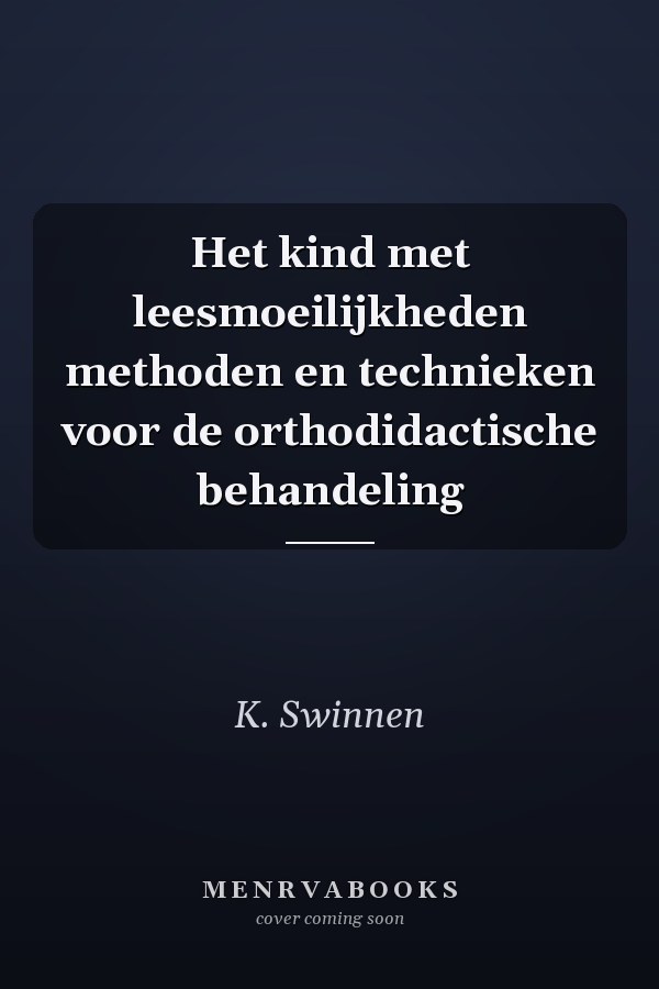 Het kind met leesmoeilijkheden methoden en technieken voor de orthodidactische behandeling
