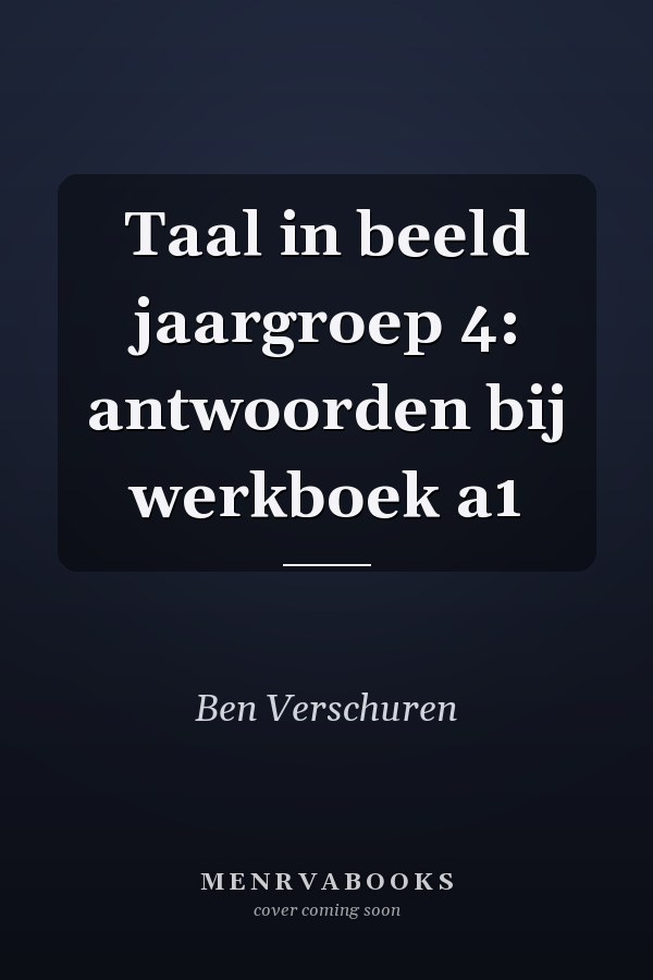 Taal in beeld jaargroep 4: antwoorden bij werkboek a1