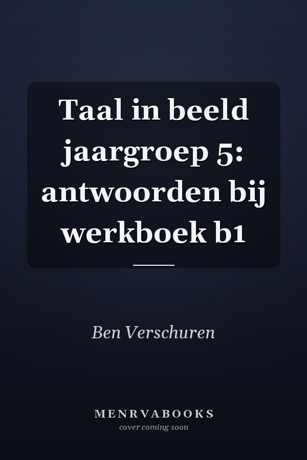 Taal in beeld jaargroep 5: antwoorden bij werkboek b1