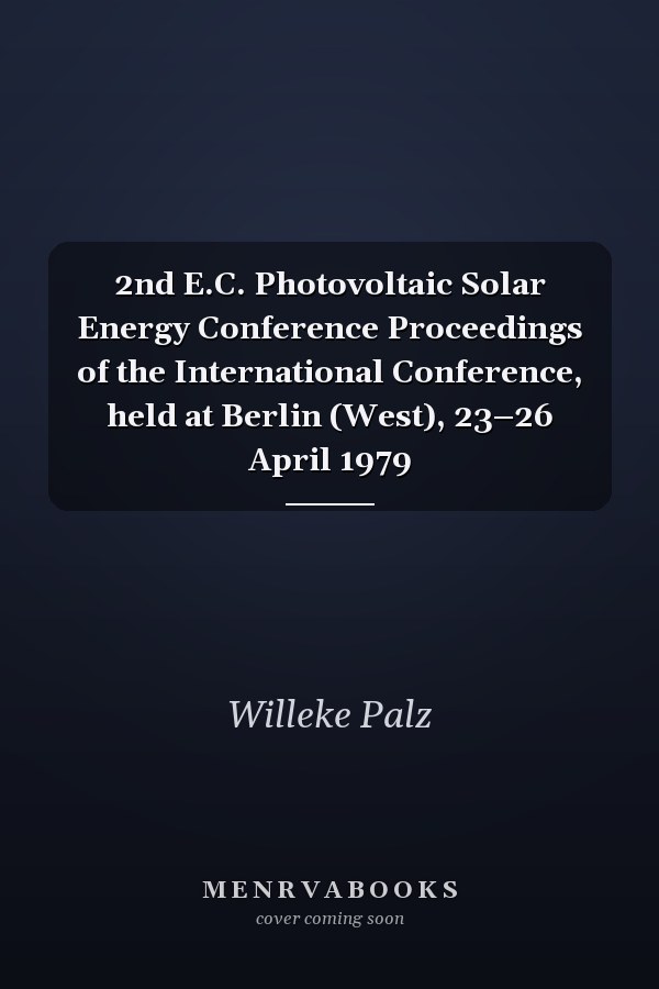 2nd E.C. Photovoltaic Solar Energy Conference Proceedings of the International Conference, held at Berlin (West), 23–26 April 1979