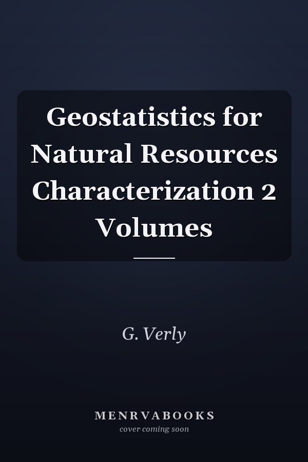 Geostatistics for Natural Resources Characterization 2 Volumes