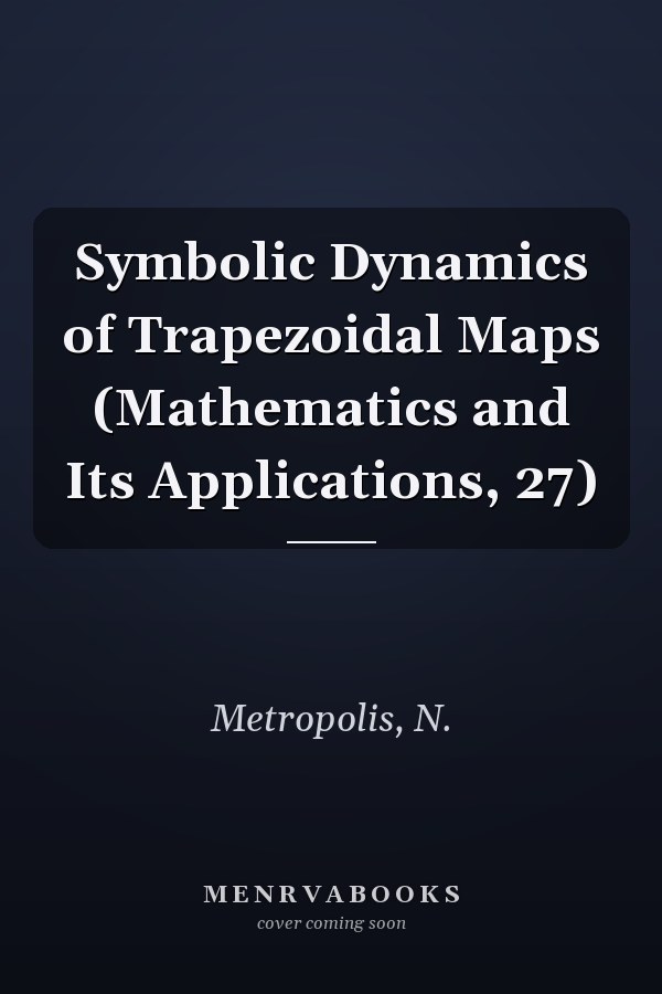Symbolic Dynamics of Trapezoidal Maps (Mathematics and Its Applications, 27)