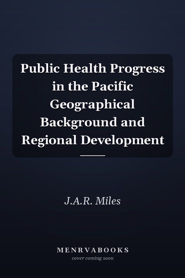 Public Health Progress in the Pacific Geographical Background and Regional Development