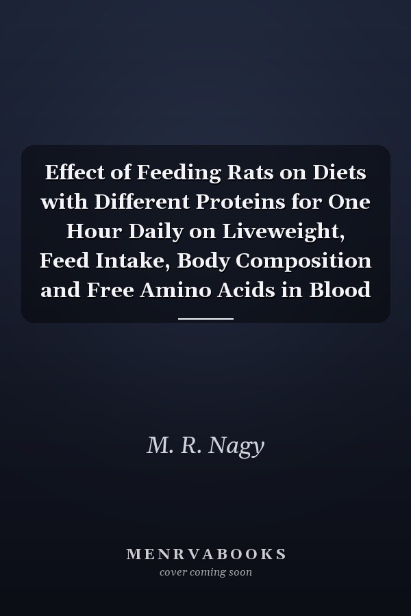 Effect of Feeding Rats on Diets with Different Proteins for One Hour Daily on Liveweight, Feed Intake, Body Composition and Free Amino Acids in Blood