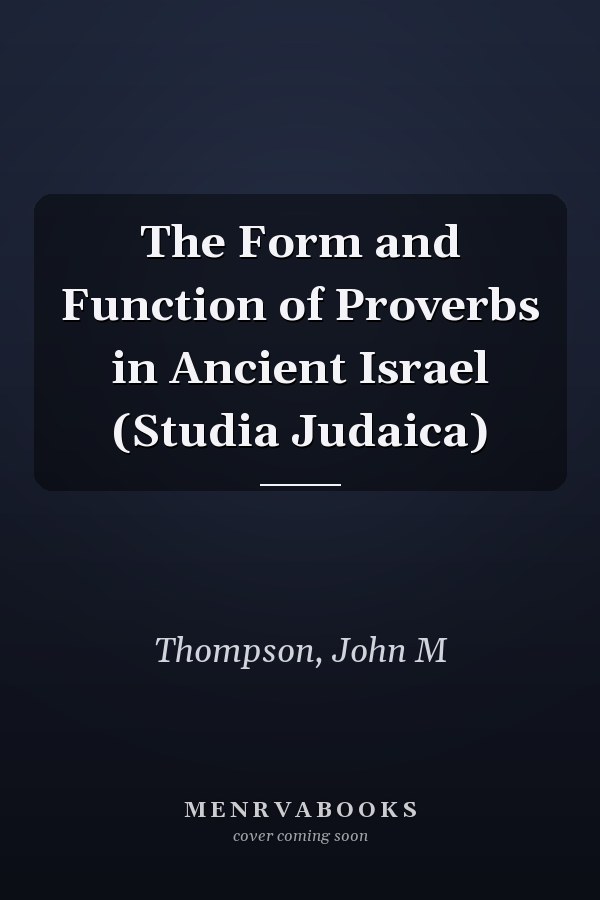 The Form and Function of Proverbs in Ancient Israel (Studia Judaica)