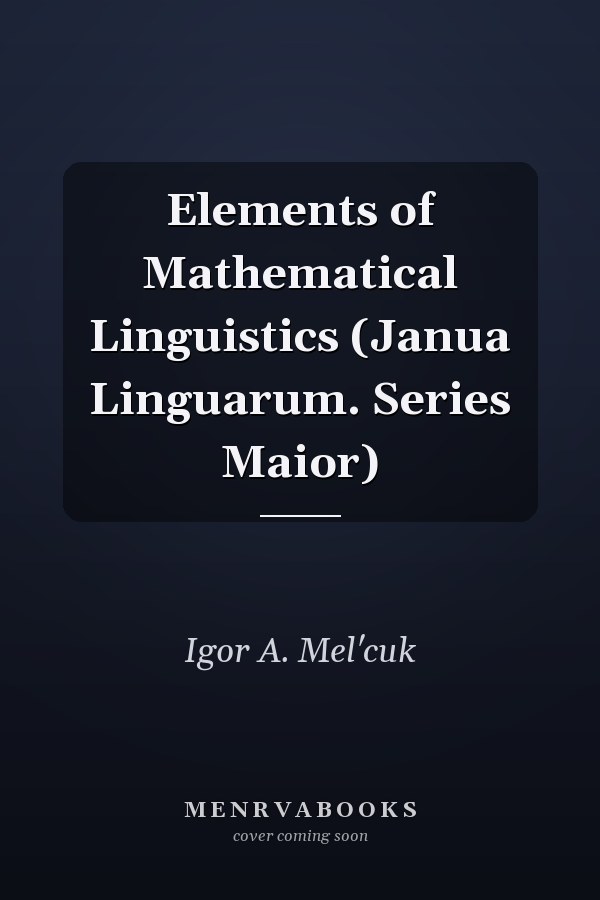 Elements of Mathematical Linguistics (Janua Linguarum. Series Maior)