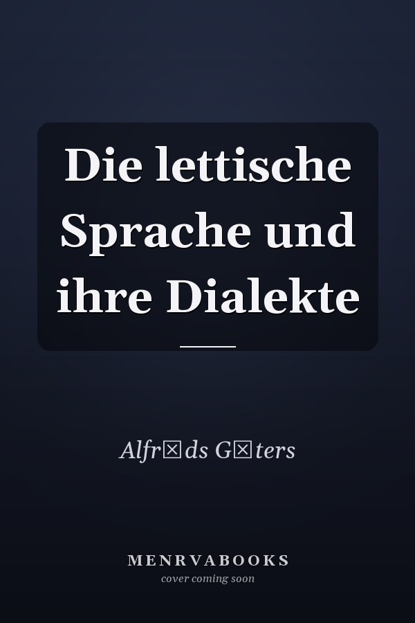 Die lettische Sprache und ihre Dialekte