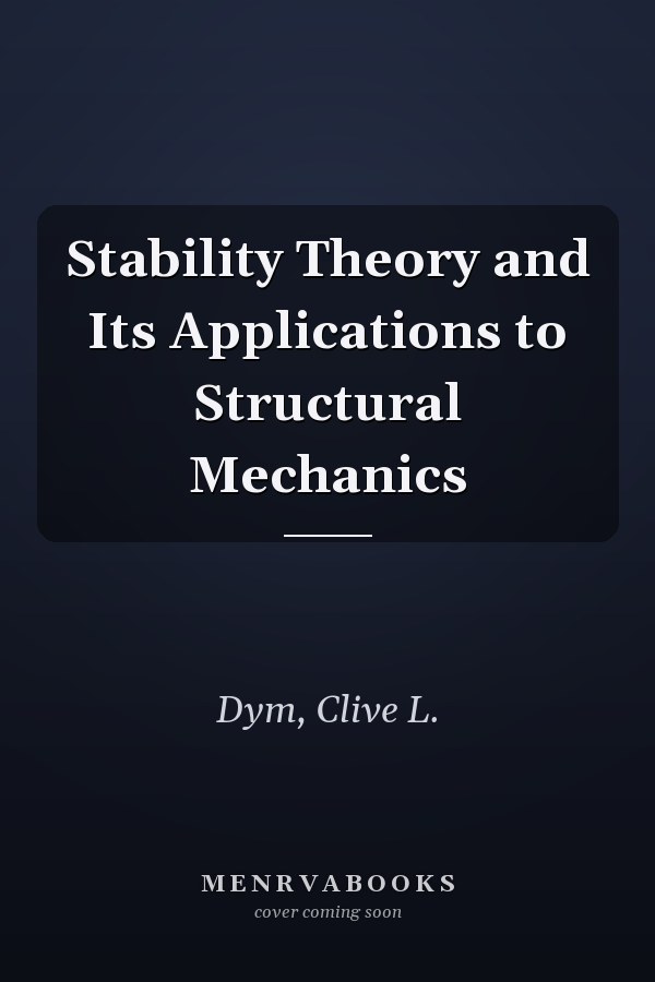 Stability Theory and Its Applications to Structural Mechanics