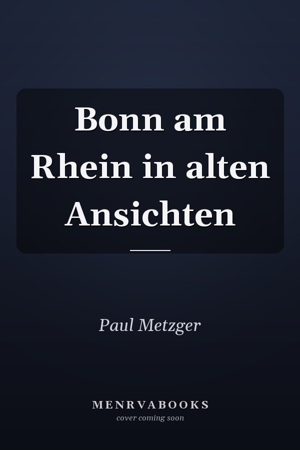 Bonn am Rhein in alten Ansichten