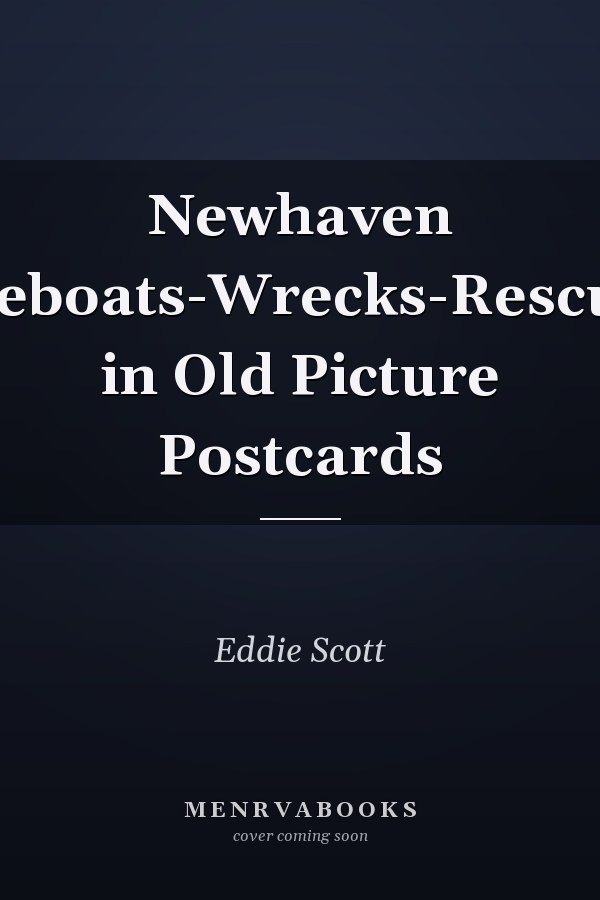Newhaven Lifeboats-Wrecks-Rescues in Old Picture Postcards