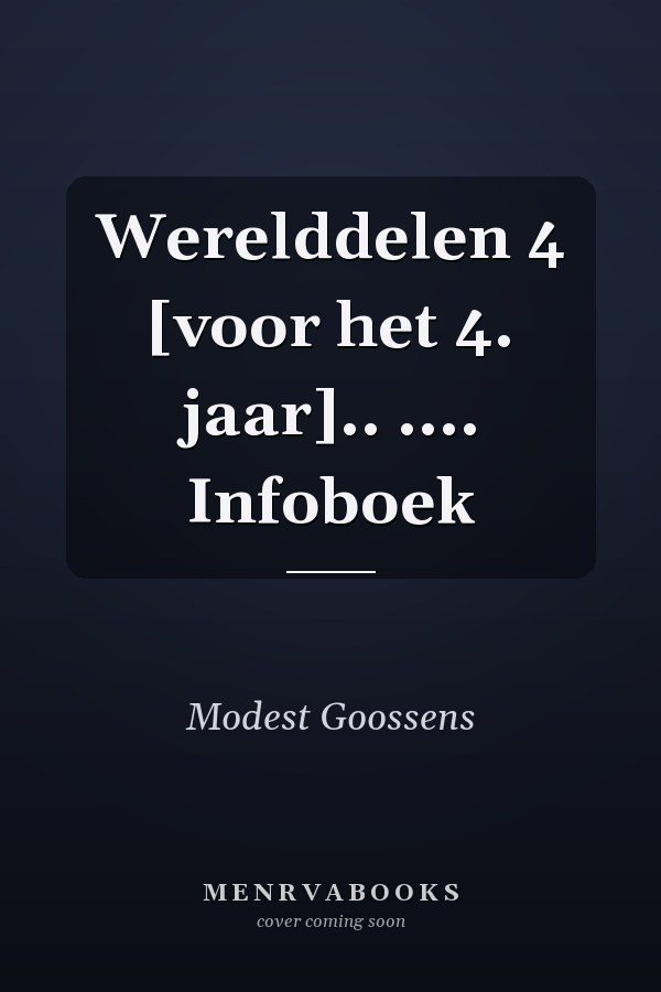 Werelddelen 4 [voor het 4. jaar].. .... Infoboek