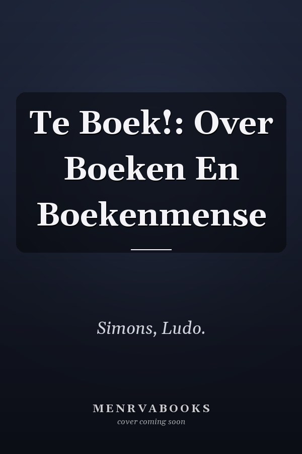 Te Boek!: Over Boeken En Boekenmense