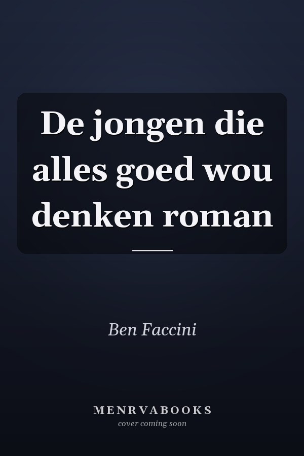 De jongen die alles goed wou denken roman