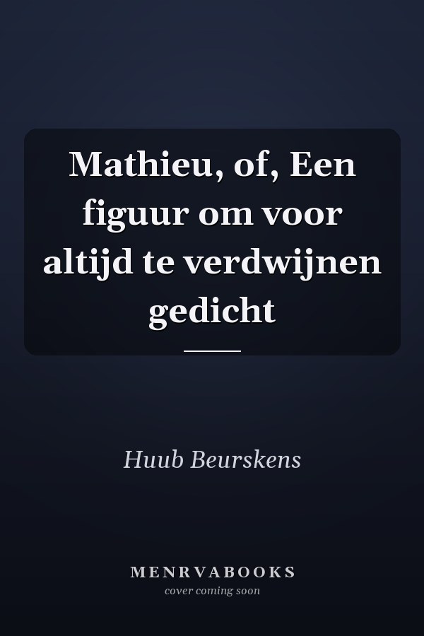 Mathieu, of, Een figuur om voor altijd te verdwijnen gedicht