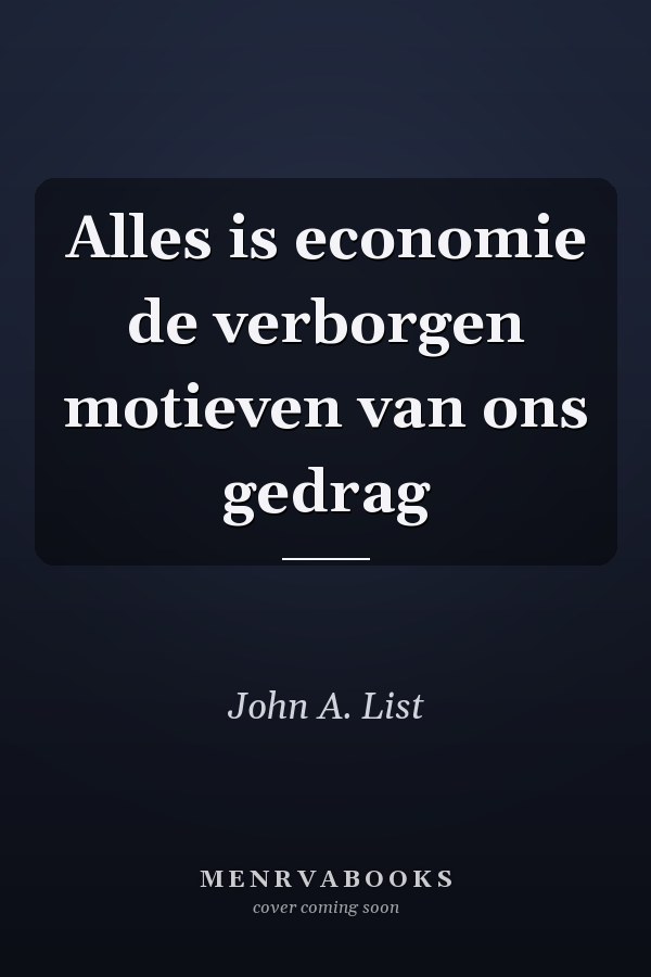 Alles is economie de verborgen motieven van ons gedrag