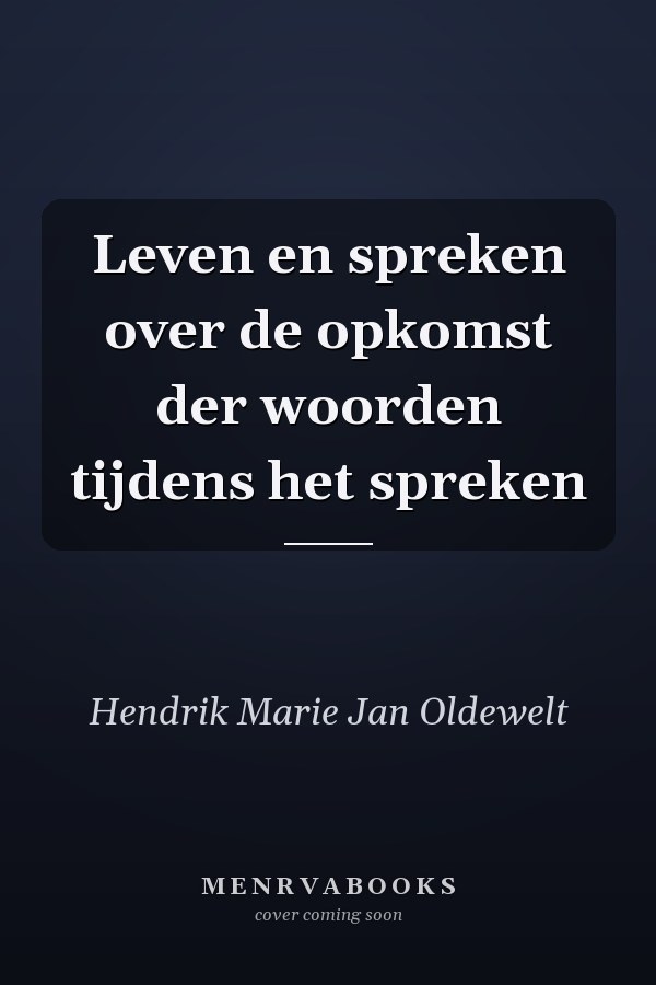Leven en spreken over de opkomst der woorden tijdens het spreken