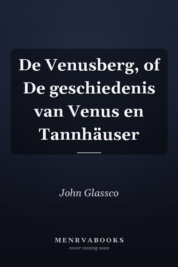 De Venusberg, of De geschiedenis van Venus en Tannhäuser