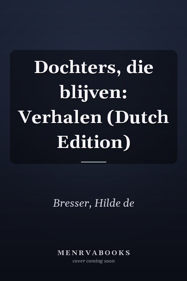 Dochters, die blijven: Verhalen (Dutch Edition)