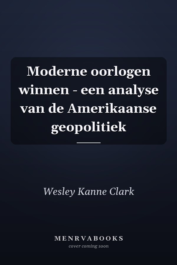 Moderne oorlogen winnen - een analyse van de Amerikaanse geopolitiek
