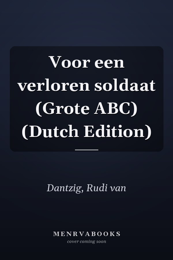 Voor een verloren soldaat (Grote ABC) (Dutch Edition)