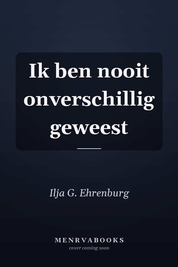 Ik ben nooit onverschillig geweest