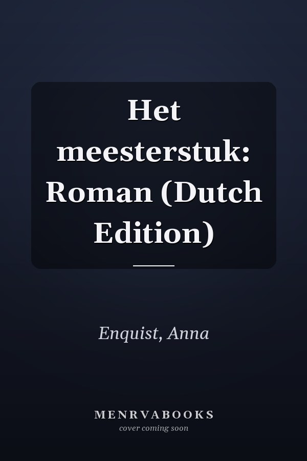 Het meesterstuk: Roman (Dutch Edition)
