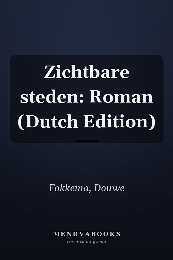 Zichtbare steden: Roman (Dutch Edition)