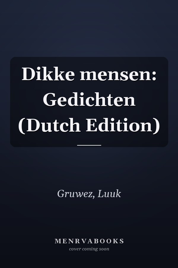 Dikke mensen: Gedichten (Dutch Edition)