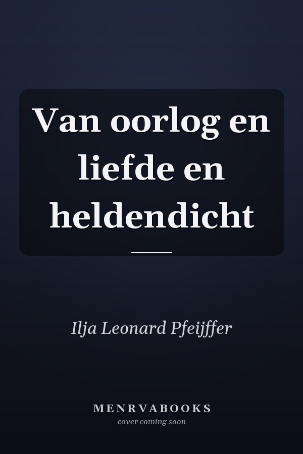 Van oorlog en liefde en heldendicht