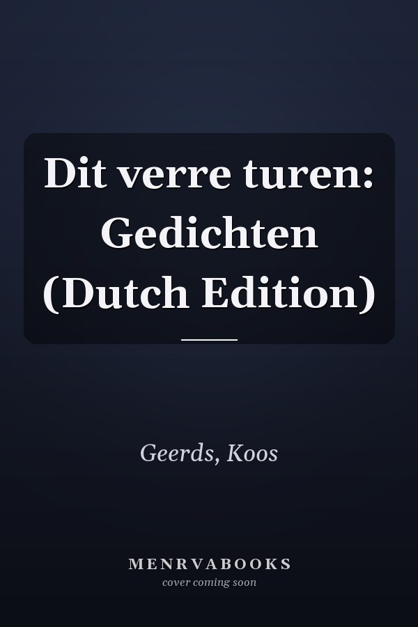 Dit verre turen: Gedichten (Dutch Edition)