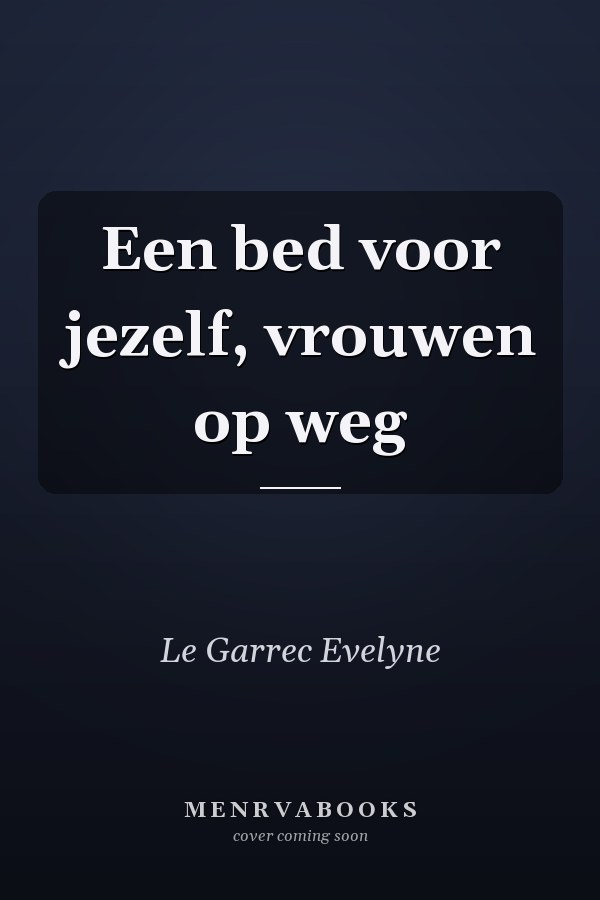 Een bed voor jezelf, vrouwen op weg