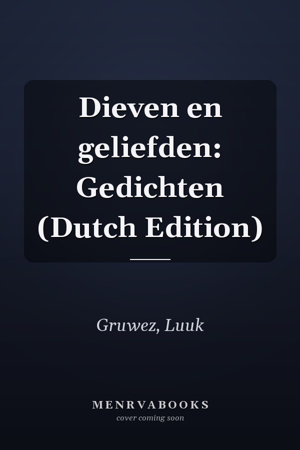 Dieven en geliefden: Gedichten (Dutch Edition)