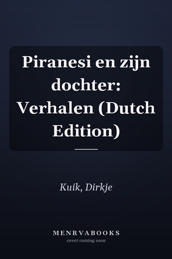 Piranesi en zijn dochter: Verhalen (Dutch Edition)