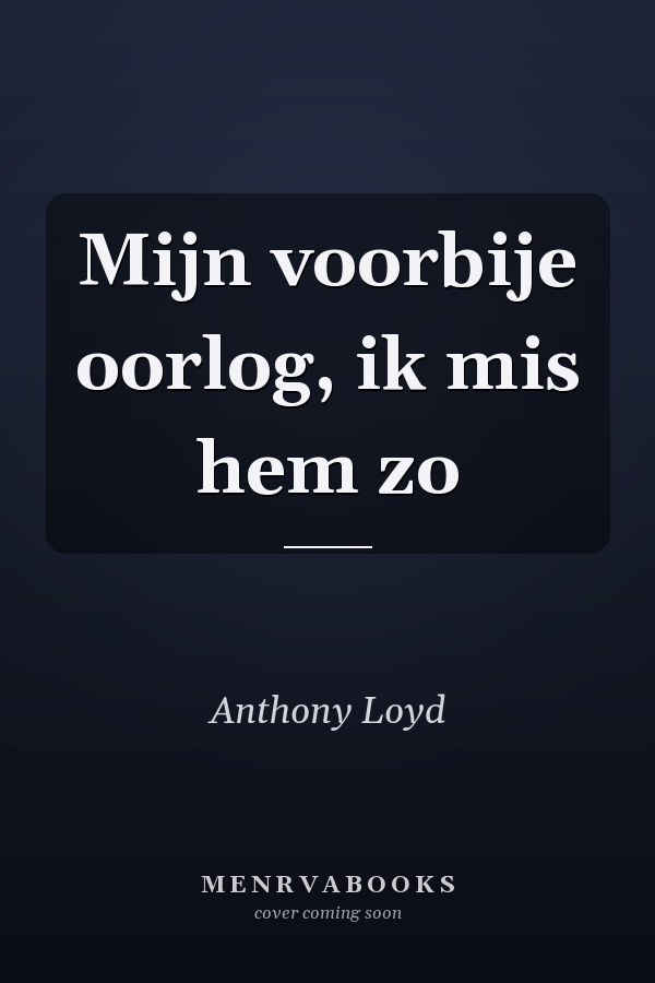 Mijn voorbije oorlog, ik mis hem zo
