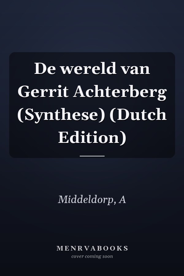 De wereld van Gerrit Achterberg (Synthese) (Dutch Edition)