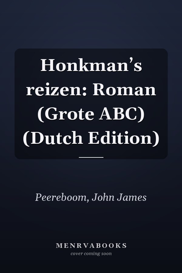 Honkmanʼs reizen: Roman (Grote ABC) (Dutch Edition)