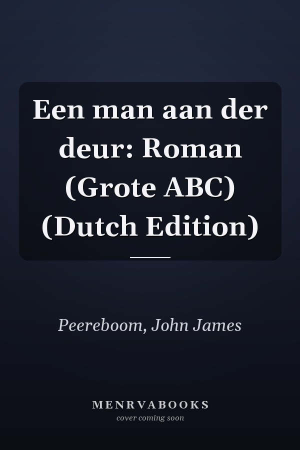 Een man aan der deur: Roman (Grote ABC) (Dutch Edition)