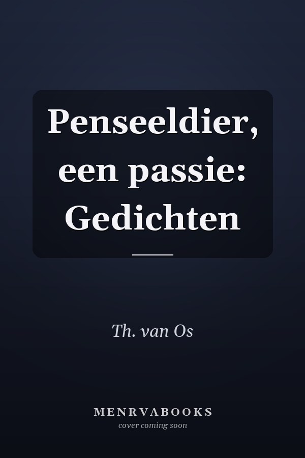 Penseeldier, een passie: Gedichten