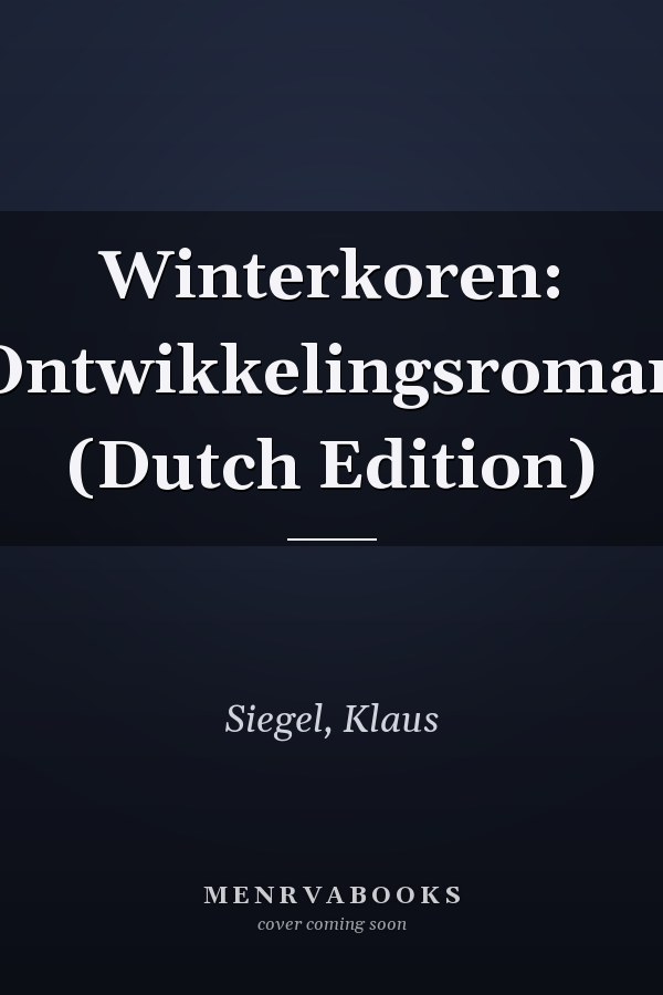 Winterkoren: Ontwikkelingsroman (Dutch Edition)