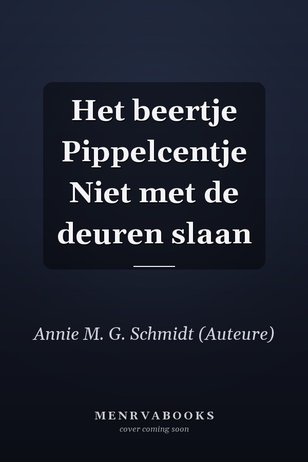 Het beertje Pippelcentje Niet met de deuren slaan