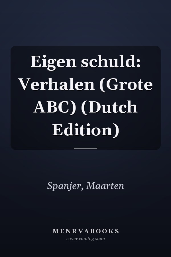Eigen schuld: Verhalen (Grote ABC) (Dutch Edition)
