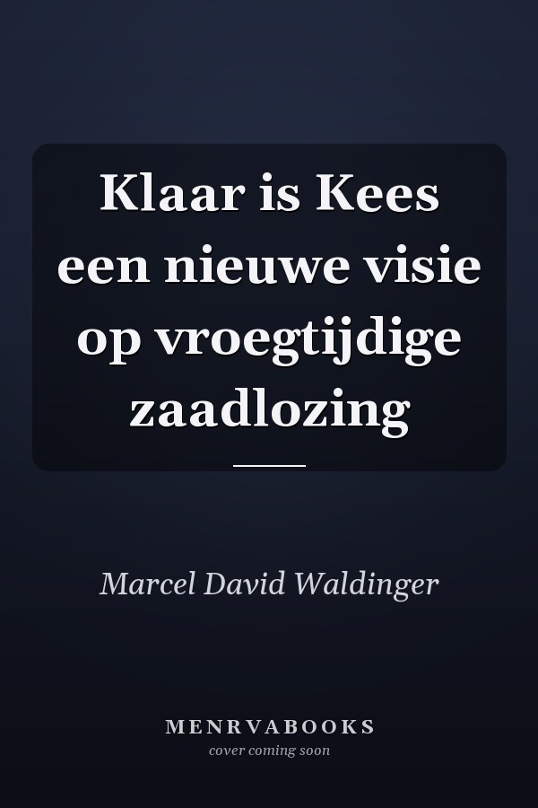 Klaar is Kees een nieuwe visie op vroegtijdige zaadlozing