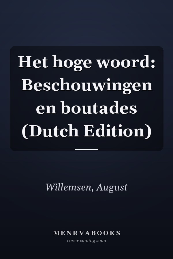 Het hoge woord: Beschouwingen en boutades (Dutch Edition)