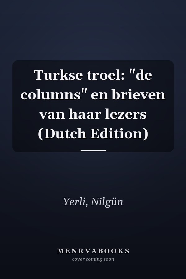 Turkse troel: "de columns" en brieven van haar lezers (Dutch Edition)