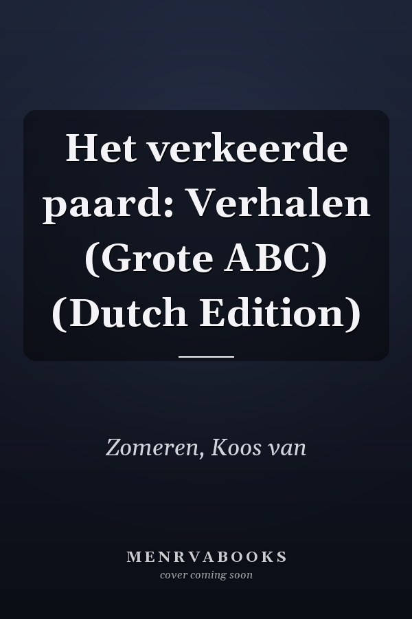 Het verkeerde paard: Verhalen (Grote ABC) (Dutch Edition)