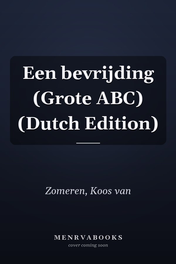 Een bevrijding (Grote ABC) (Dutch Edition)
