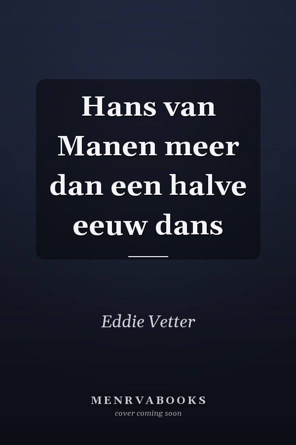 Hans van Manen meer dan een halve eeuw dans