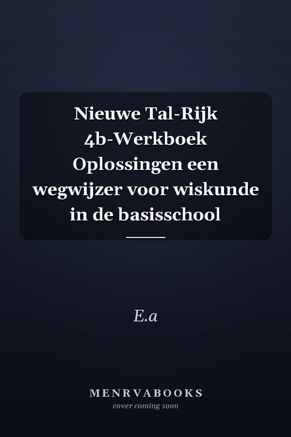 Nieuwe Tal-Rijk 4b-Werkboek Oplossingen een wegwijzer voor wiskunde in de basisschool