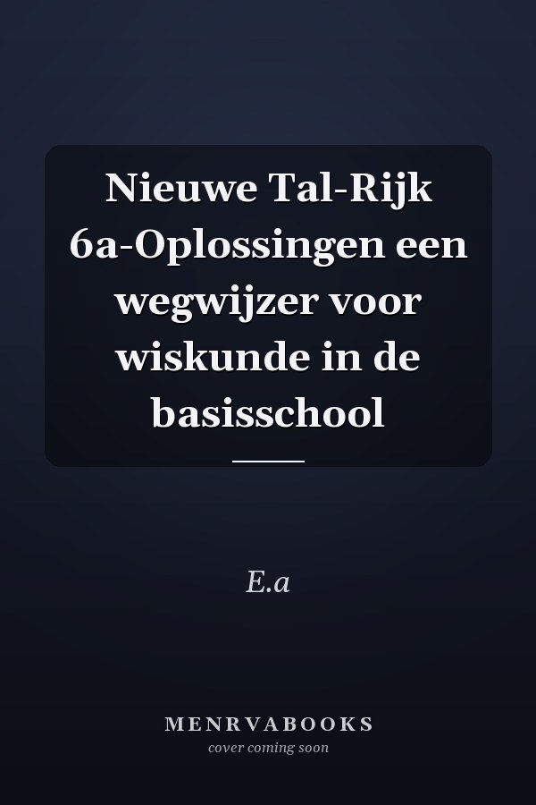 Nieuwe Tal-Rijk 6a-Oplossingen een wegwijzer voor wiskunde in de basisschool
