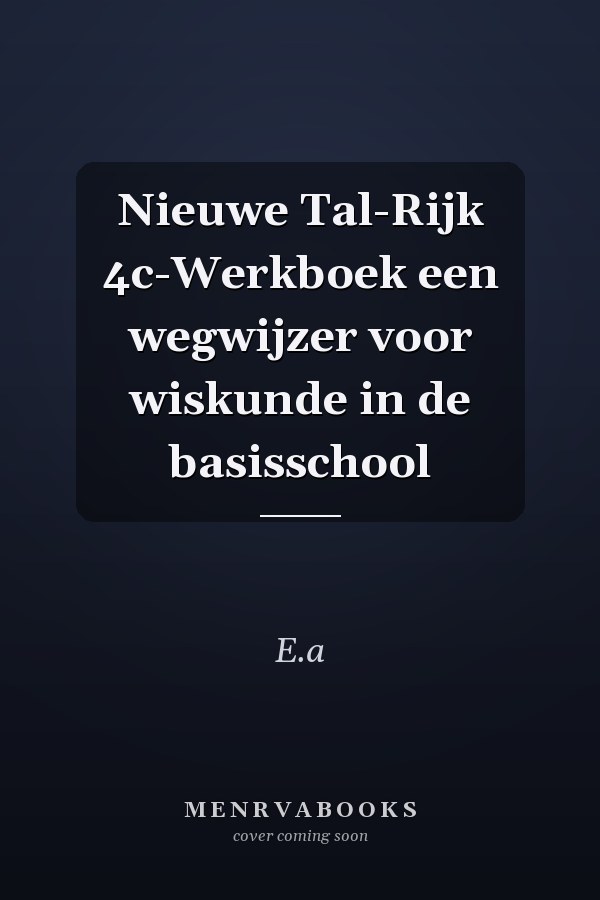 Nieuwe Tal-Rijk 4c-Werkboek een wegwijzer voor wiskunde in de basisschool